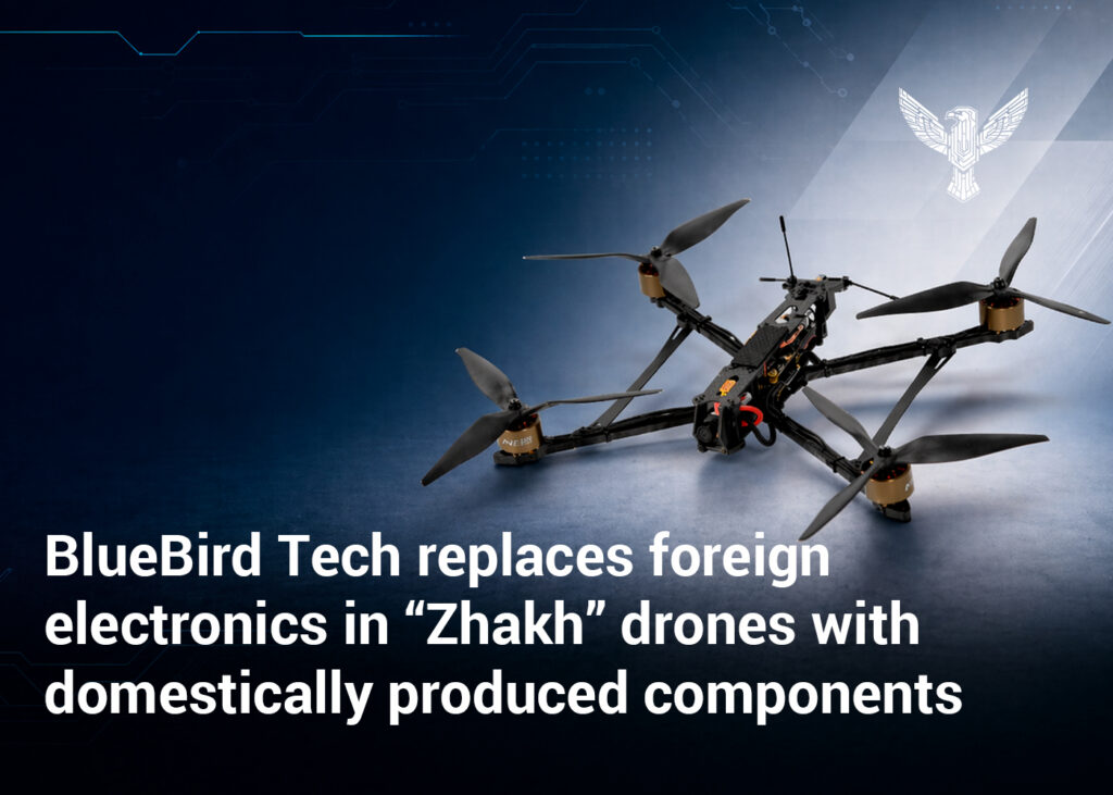 BlueBird Tech replaces foreign electronics in “Zhakh” drones with domestically produced components 