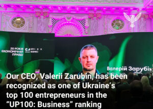 Our CEO, Valerii Zarubin, has been recognized as one of Ukraine’s top 100 entrepreneurs in the “UP100: Business” ranking