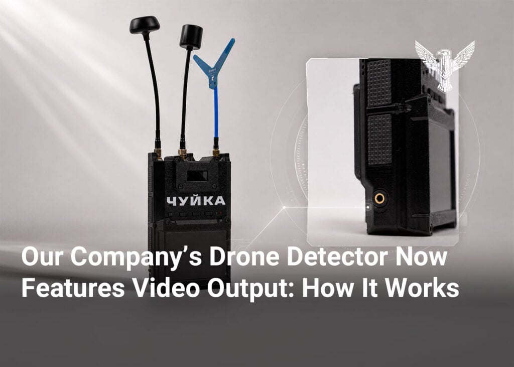Our Company’s Drone Detector Now Features Video Output: How It Works