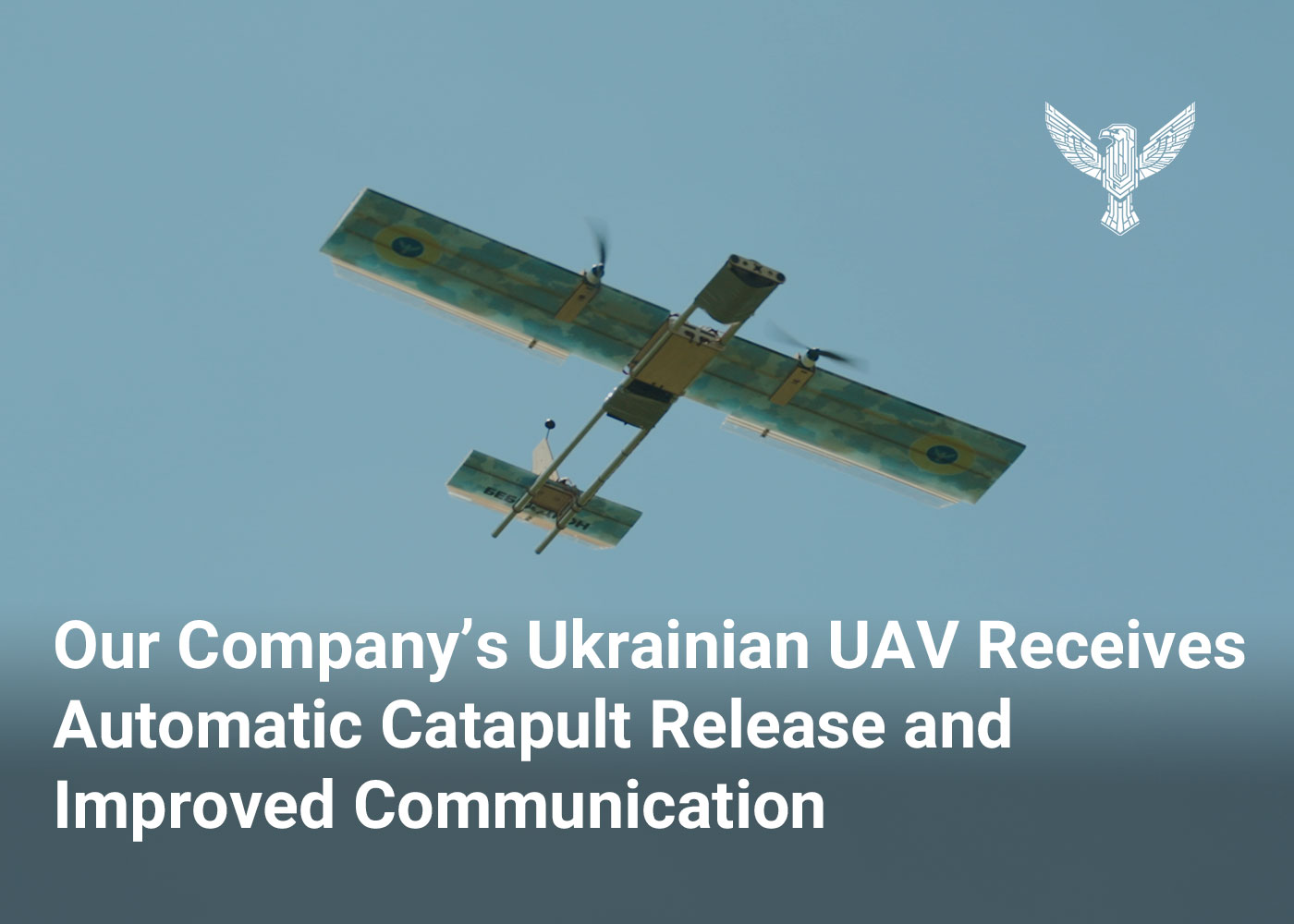 Our Company’s Ukrainian UAV Receives Automatic Catapult Release and Improved Communication