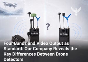 Four Bands and Video Output as Standard: Our Company Reveals the Key Differences Between Drone Detectors