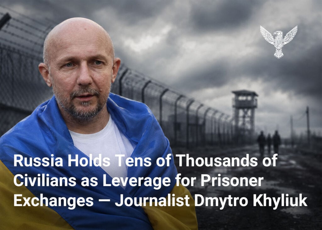 Russia Holds Tens of Thousands of Civilians as Leverage for Prisoner Exchanges — Journalist Dmytro Khyliuk