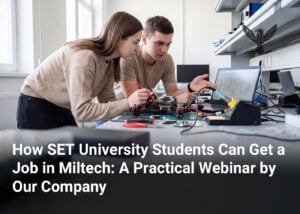 How SET University Students Can Get a Job in Miltech: A Practical Webinar by Our Company